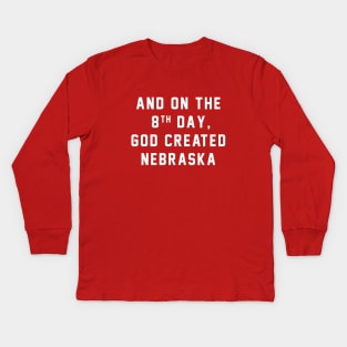 And on the 8th day, God created Nebraska Kids Long Sleeve T-Shirt